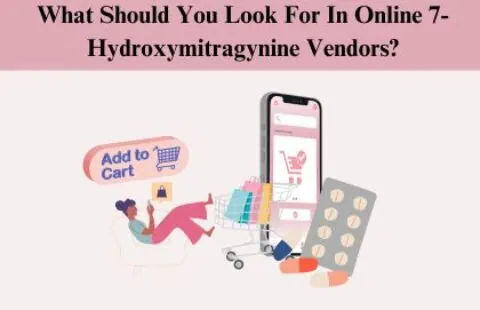 What Should You Look For In Online 7-Hydroxymitragynine Vendors?