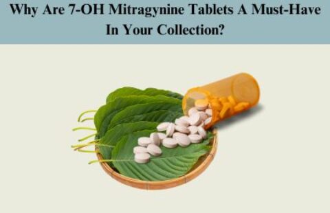 Why Are 7-OH Mitragynine Tablets A Must-Have In Your Collection?