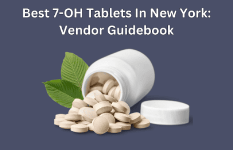 Best 7-OH Tablets In New York: Vendor Guidebook