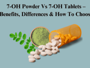 7-OH Powder Vs 7-OH Tablets – Benefits, Differences & How To Choose