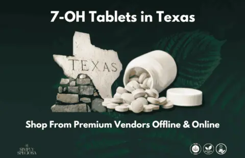 7-OH Tablets in Texas – Shop From Premium Vendors Offline & Online