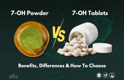 7-OH Powder Vs 7-OH Tablets – Benefits, Differences & How To Choose