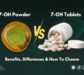 7-OH Powder Vs 7-OH Tablets – Benefits, Differences & How To Choose