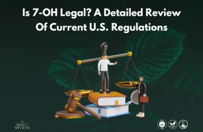Is 7-OH Legal? A Detailed Review Of Current U.S. Regulations