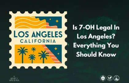 Is 7-OH Legal In Los Angeles? Everything You Should Know
